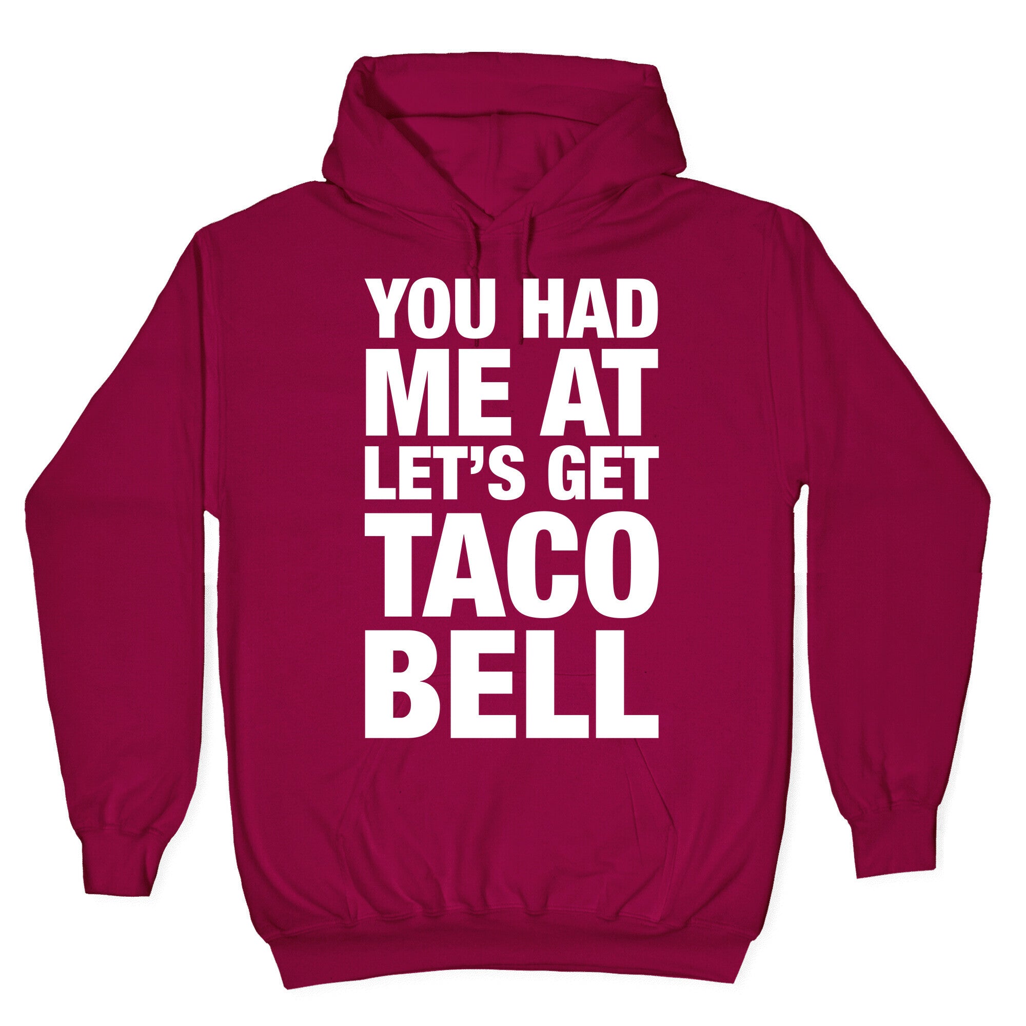 You Had Me At Let's Get Taco Bell Hoodie